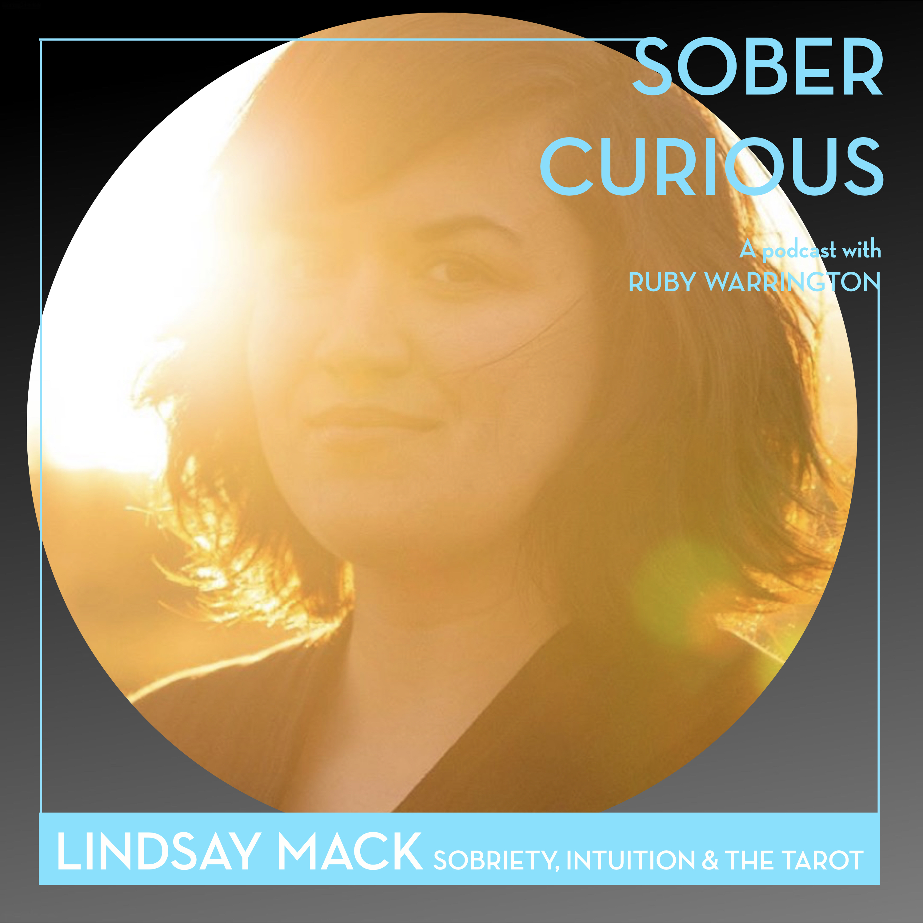 Lindsay mack sober curious podcast Ruby Warrington tarot sobriety intuition