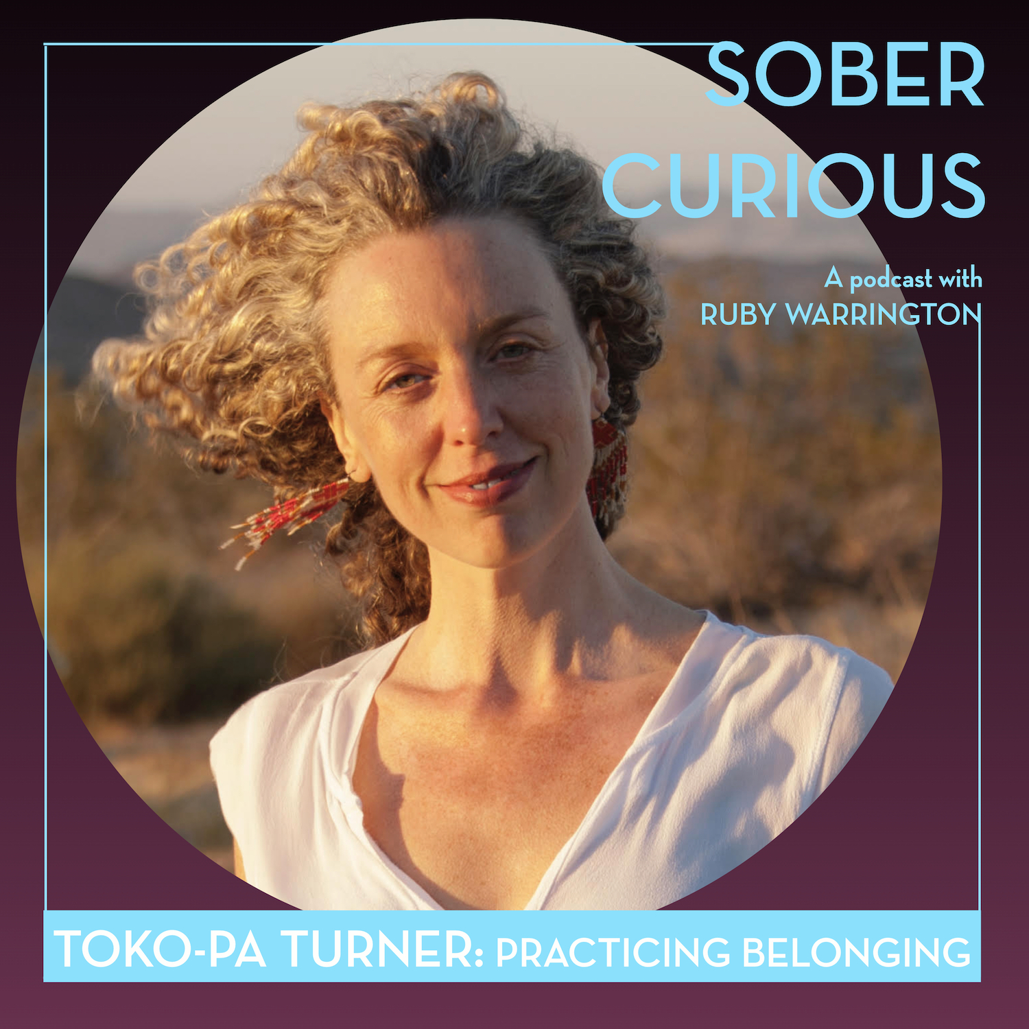 Toko-pa Turner Ruby Warrington Sober Curious podcast Belonging