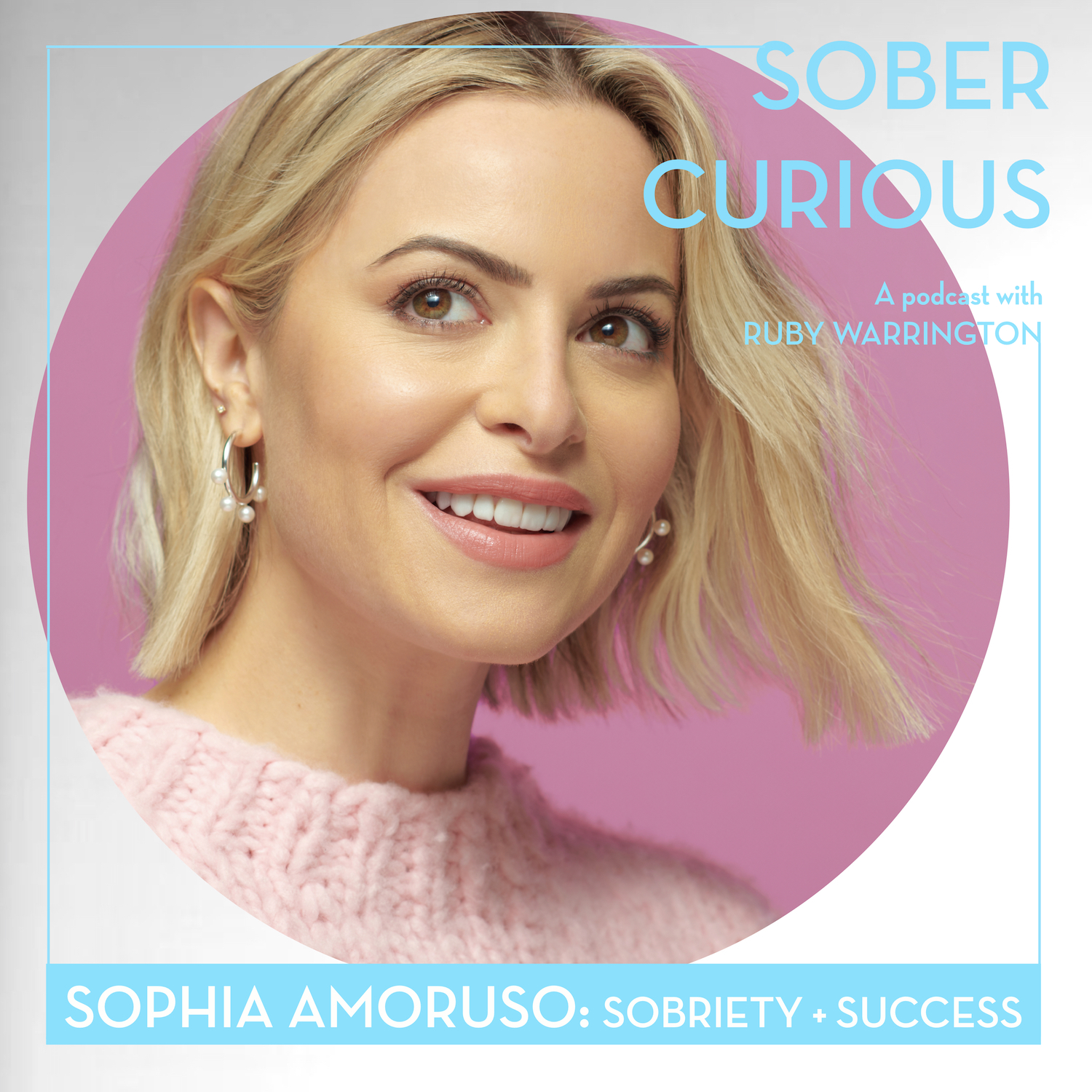 Sophia Amoruso Sober Curious podcast Ruby Warrington