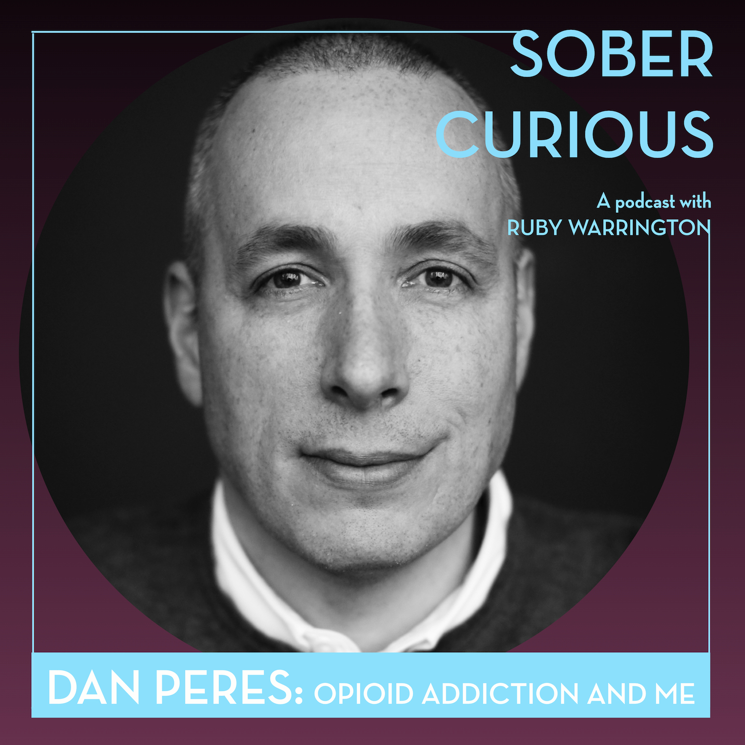 Dan Peres Sober Curious Podcast Ruby Warrington