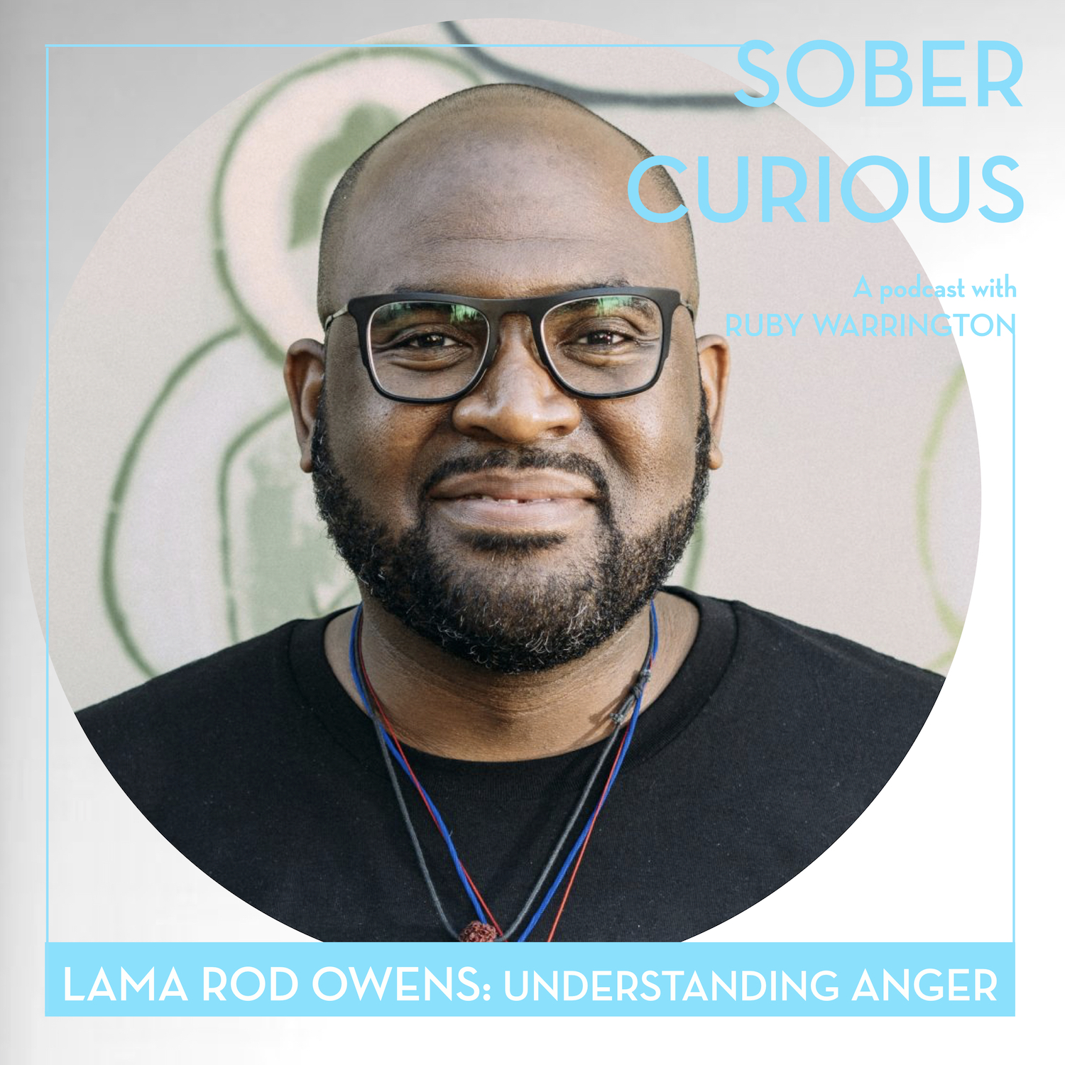 Understanding Anger with Lama Rod Owens - Ruby Warrington