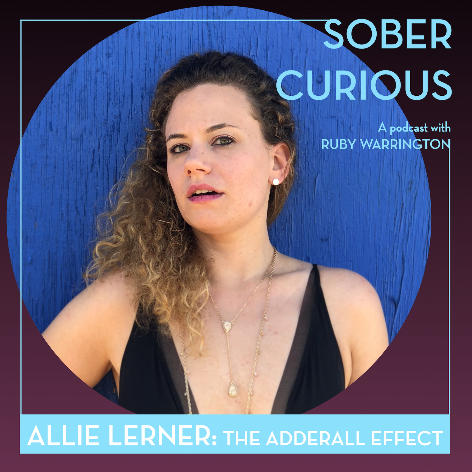 Allie Lerner adderall addiction sober curious podcast ruby warrington