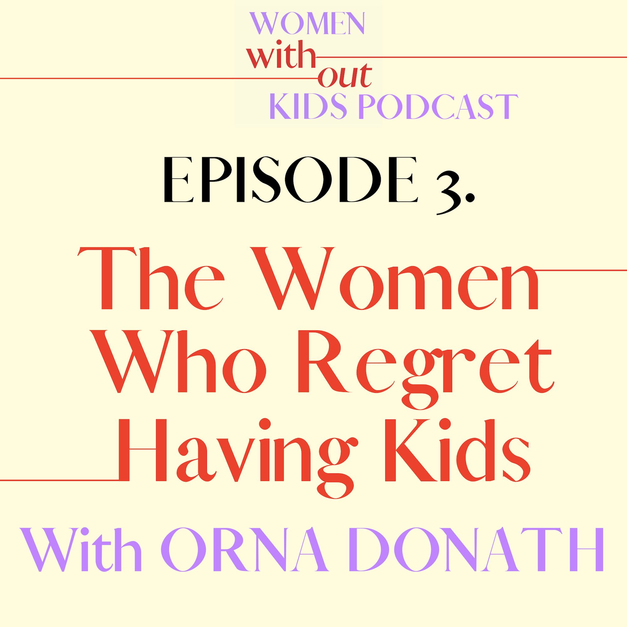 Orna Donath women without kids podcast regretting motherhood