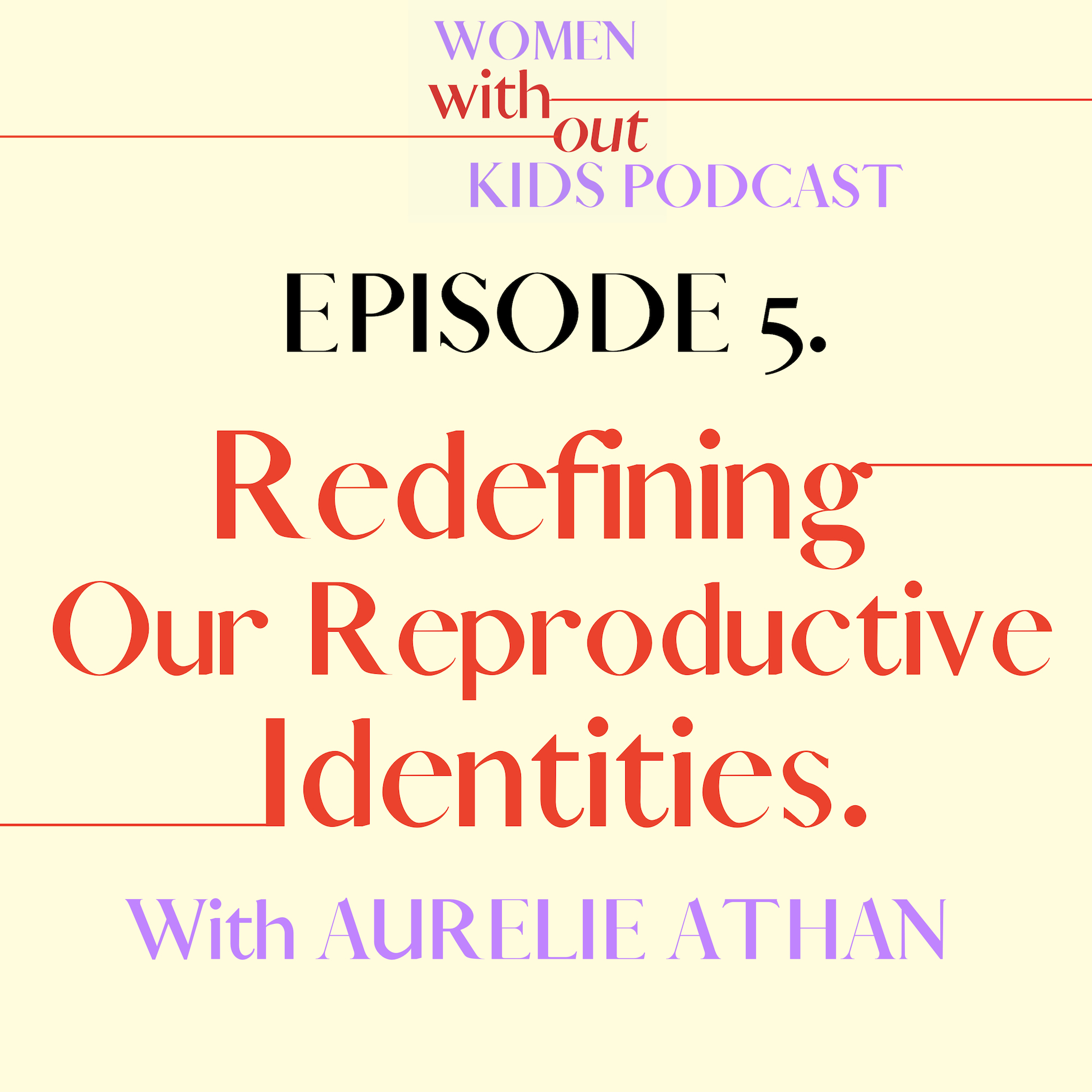 Reproductive Identity women without kids podcast Aurelie Athan