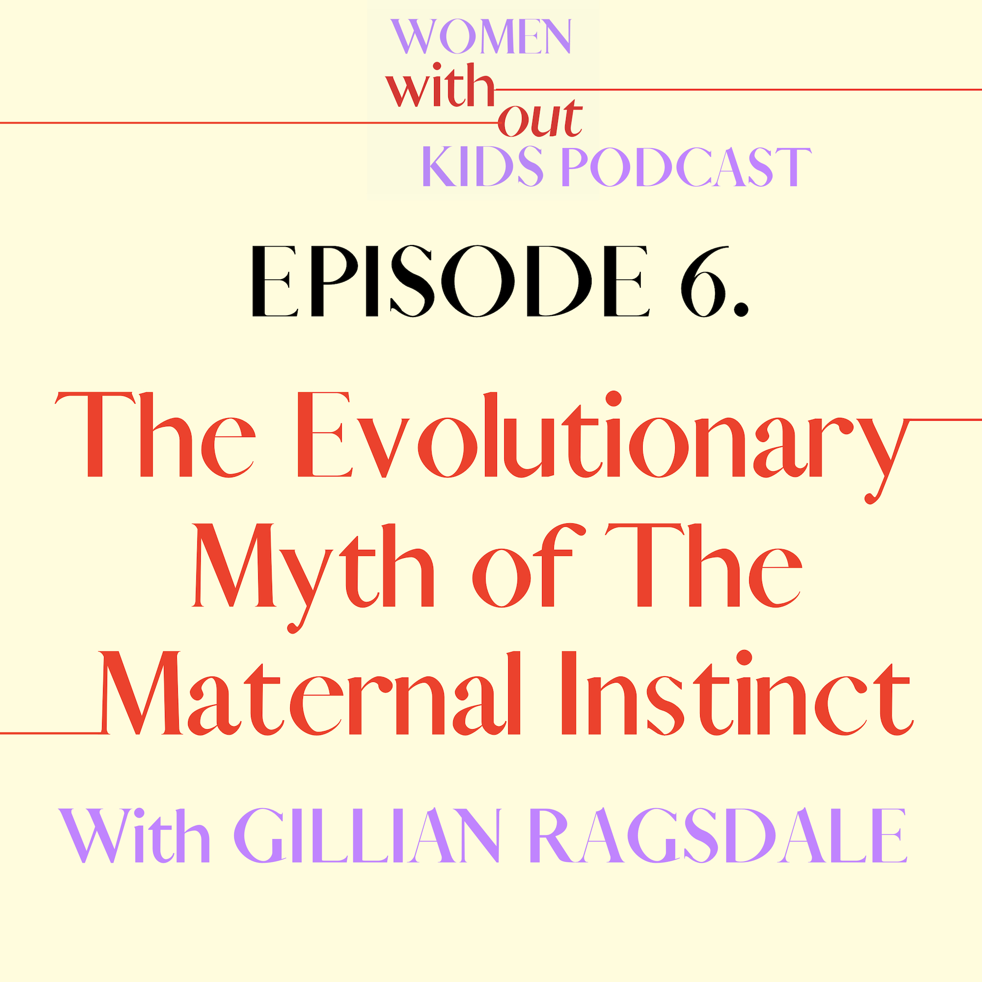 maternal instinct myth women without kids podcast gillian ragsdale ruby warrington