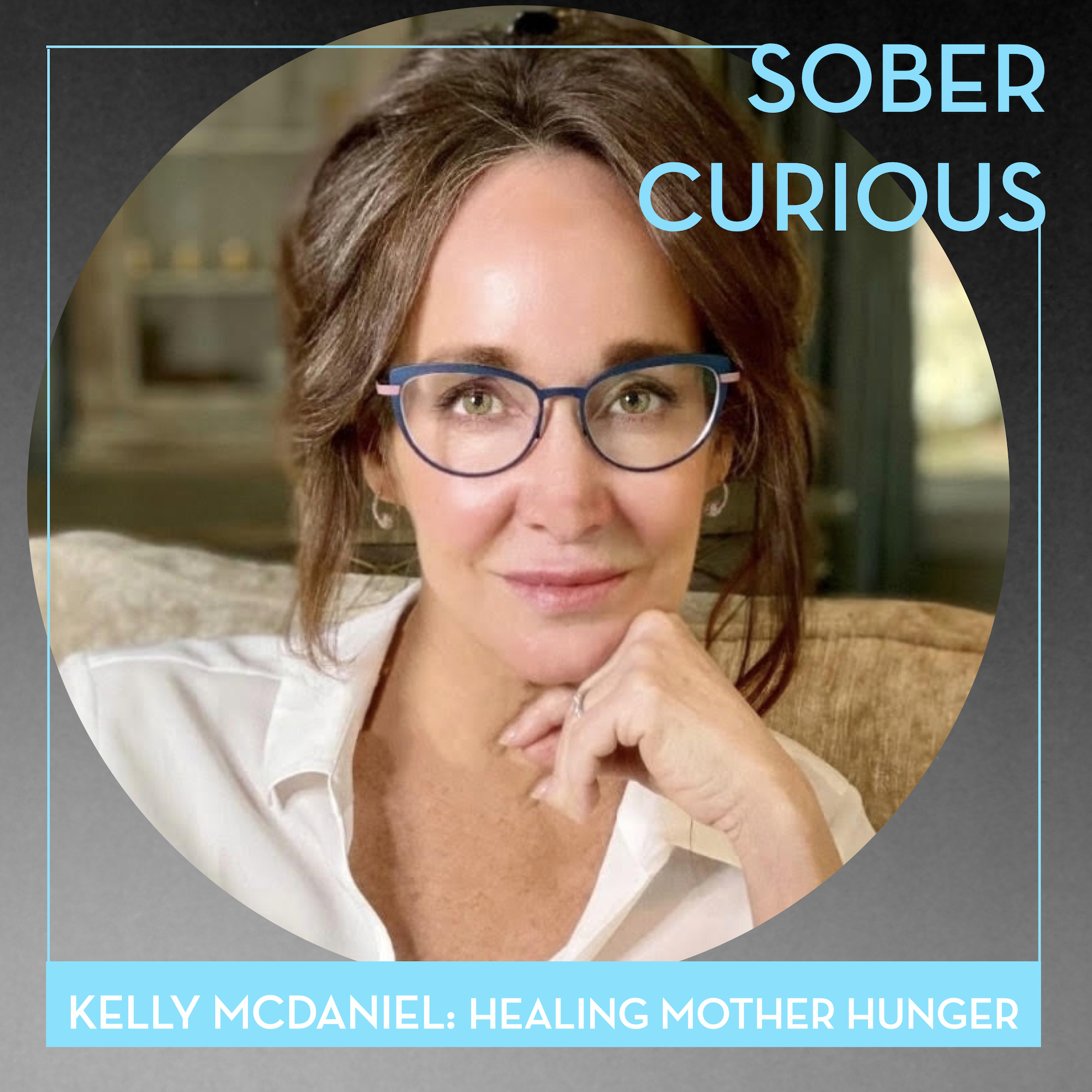 kelly mcdaniel mother hunger sober curious podcast ruby warrington